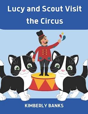 Lucy and Scout Visit the Circus: Book 3 of the Lucy and Scout Series