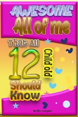 Awesome All of Me That All 12 Child old Should know