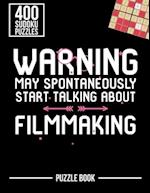Warning May Spontaneously Start Talking About Filmmaking Sudoku Filmmaker Puzzle Book