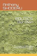 POLITICS, Our Own