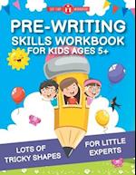 Pre-Writing Skills Workbook For Kids Ages 5+: Lots Of Tricky Shapes For Little Experts. Pre Handwriting Practice For Kindergarten 