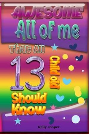 Awesome All of Me That All 13 Child old Should know