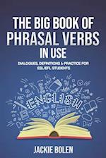 The Big Book of Phrasal Verbs in Use: Dialogues, Definitions & Practice for ESL/EFL Students 