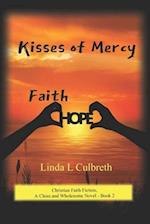 Kisses of Mercy: Christian Faith Fiction, A Clean and Wholesome Novel - Book 2 