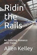 Ridin' the Rails: An Enduring Romance with Trains 