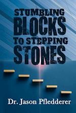 Stumbling Blocks To Stepping Stones