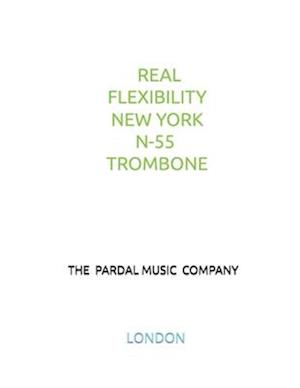 REAL FLEXIBILITY NEW YORK N-55 TROMBONE: LONDON