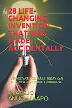 28 LIFE-CHANGING INVENTION THAT WAS MADE ACCIDENTALLY: THE MISTAKE YOU MAKE TODAY CAN BE A NEW INVENTION TOMORROW 