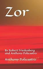 Zor: By Robert Friedenberg and Anthony Policastro 