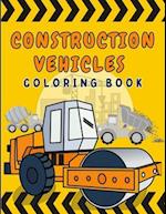 Construction Vehicles Coloring Book: Images of Dumpers Diggers Cranes Road Rollers Tractors and more, Great for Boys 