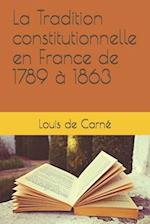 La Tradition constitutionnelle en France de 1789 à 1863