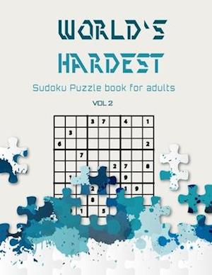 World's hardest Sudoku puzzle book for adults vol 2: A Challenging Sudoku book for Advanced Solvers a fun way to Challenge your Brain . Solutions incl