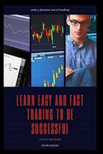 learn easy and fast trading to be successful.