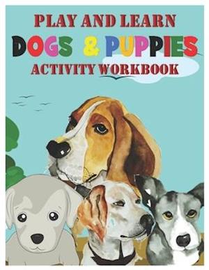 Play and Learn Dogs and Puppies Activity Workbook