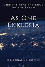 As One Ekklesia: Christ's Real Presence on the Earth 