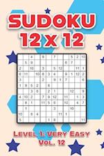Sudoku 12 x 12 Level 1: Very Easy Vol. 12: Play Sudoku 12x12 Twelve Grid With Solutions Easy Level Volumes 1-40 Sudoku Cross Sums Variation Travel Pap