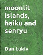 moonlit islands, haiku and senryu