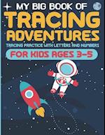 My Big Book of Tracing Adventures: Tracing Practice With Letters And Numbers For Kids Ages 3-5 