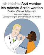 Deutsch-Türkisch Ich möchte Arzt werden/Ich möchte Ärztin werden - Doktor Olmak &#304;stiyorum Zweisprachiges Bildwörterbuch für Kinder