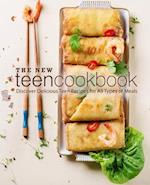 The New Teen Cookbook: Discover Delicious Teen Recipes for All Types of Meals 