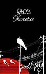 Mild Narcotics: A Collection of Short Stories 