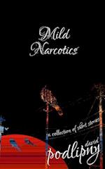 Mild Narcotics: A Collection of Short Stories 