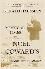 MYSTICAL TIMES AT NOEL COWARD'S: Nights and Days in Jamaica 