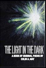 THE LIGHT IN THE DARK: A book of original poems by Colin A. May 