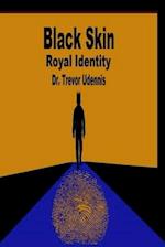 Black Skin Royal Identity