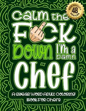 Calm The F*ck Down I'm a chef