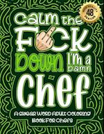 Calm The F*ck Down I'm a chef