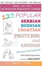 123 Popular Serbian - Bosnian - Croatian Proverbs and Sayings with English Equivalents, Illustrated and Explained: Ispeci, pa reci! 123 poznate narodn