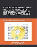 Atypical Facts and Findings Related to the Fields of Electroencephalography, and Clinical Sleep Medicine