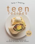 Tasty & Tempting Teen Recipes: A Complete Cookbook of Easy-to-Make Dish Ideas! 