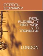REAL FLEXIBILITY NEW YORK N-77 TROMBONE: LONDON 