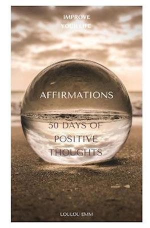 AFFIRMATIONS: 50 DAYS OF POSITIVE THOUGHTS