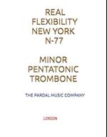 REAL FLEXIBILITY NEW YORK N-77 MINOR PENTATONIC TROMBONE: LONDON 