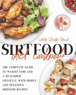 The Sirtfood Diet Cookbook