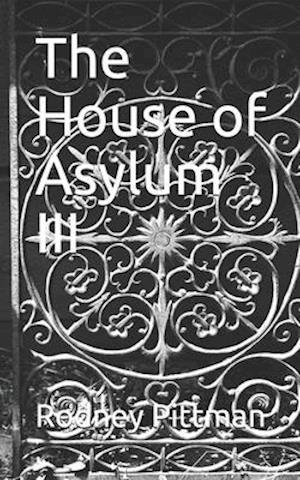 The House of Asylum III