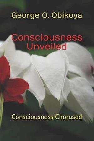 Consciousness Unveiled