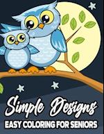 Simple Designs Easy Coloring For Seniors: Large Print Coloring Book For Beginners and Elderly, Calming Illustrations For Adult Relaxation 