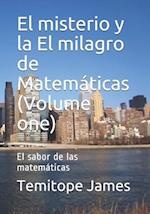 El misterio y la El milagro de Matemáticas (Volume one)