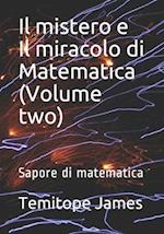Il mistero e Il miracolo di Matematica (Volume two)