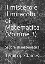 Il mistero e Il miracolo di Matematica (Volume 3)