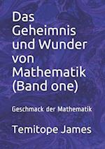 Das Geheimnis und Wunder von Mathematik (Band one)