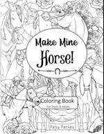 Make Mine Horse Coloring Book for Teens & Adults