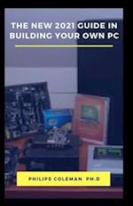 The New 2021 Guide in Building Your Own PC