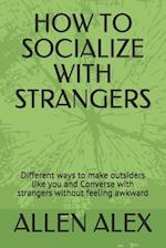 How to Socialize with Strangers