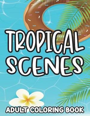 Tropical Scenes Adult Coloring Book