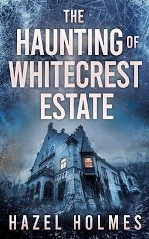 The Haunting of Whitecrest Estate